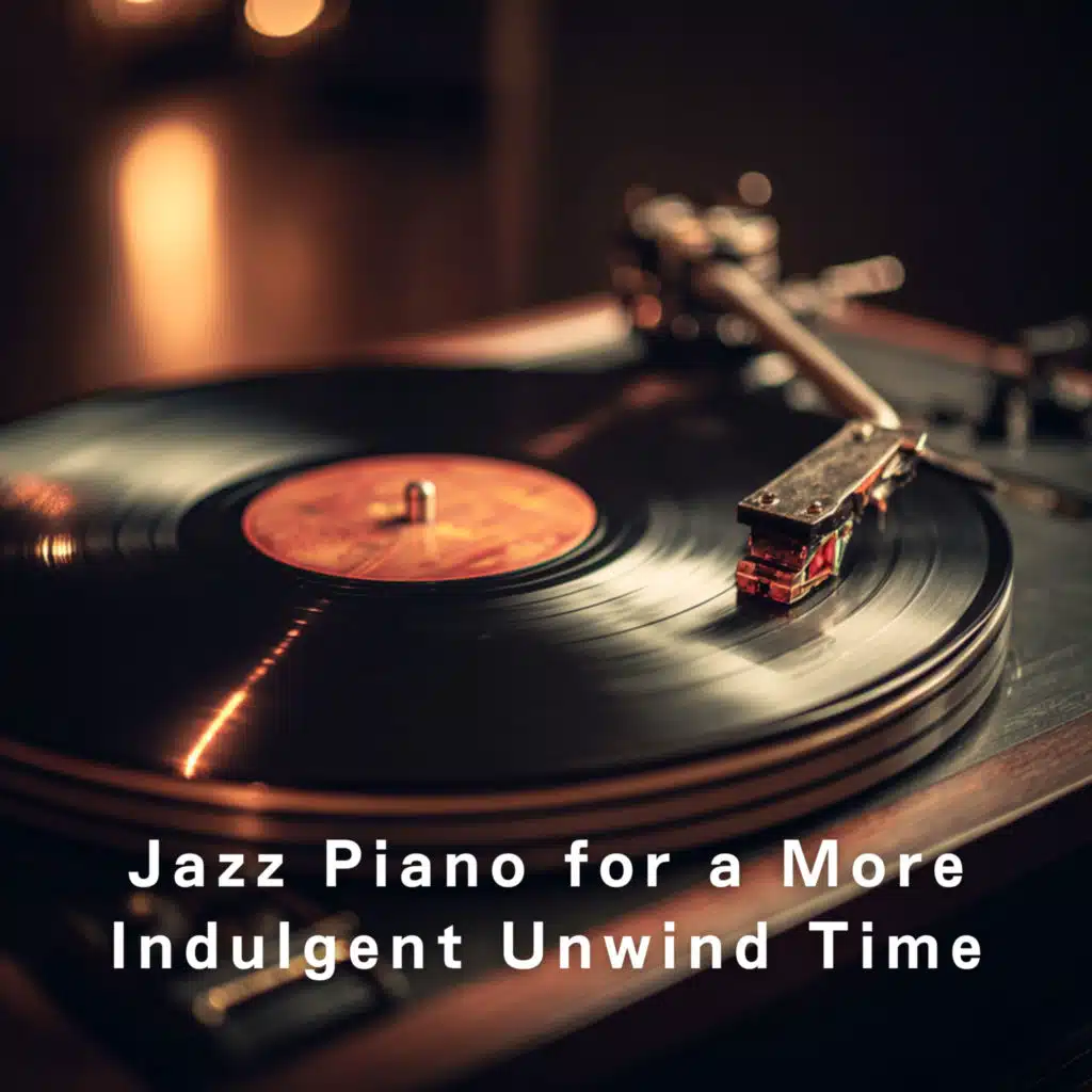 Jazz Piano for a More Indulgent Unwind Time