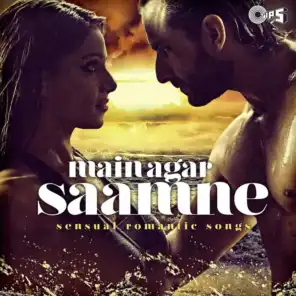 Main Agar Saamne: Sensual Romantic Songs