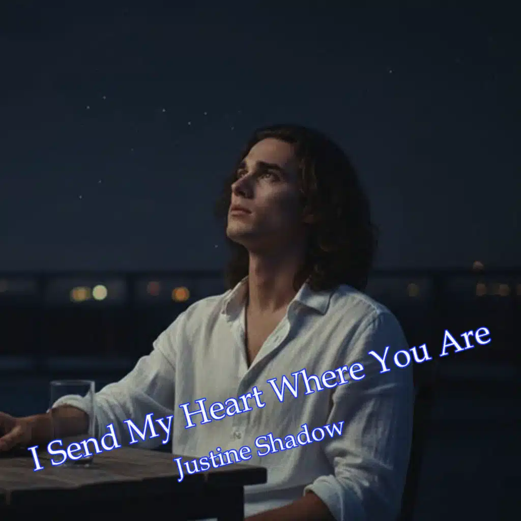 I Send My Heart Where You Are