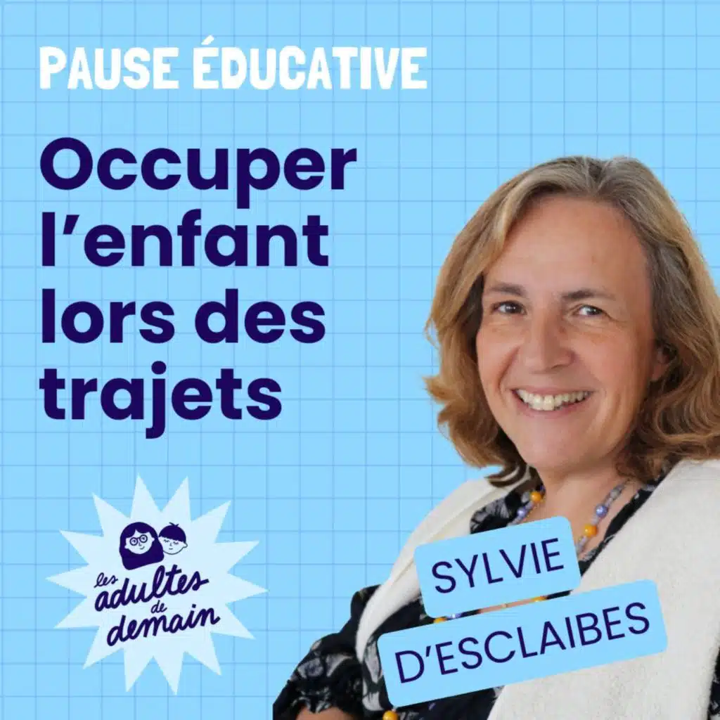 Occuper l'enfant lors des trajets - Pause éducative - Sylvie d'Esclaibes 