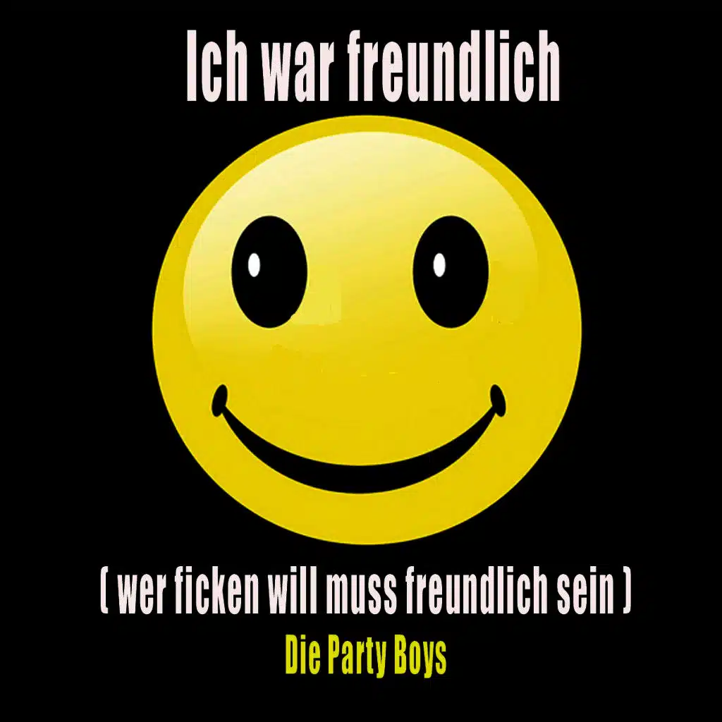 Ich war freundlich