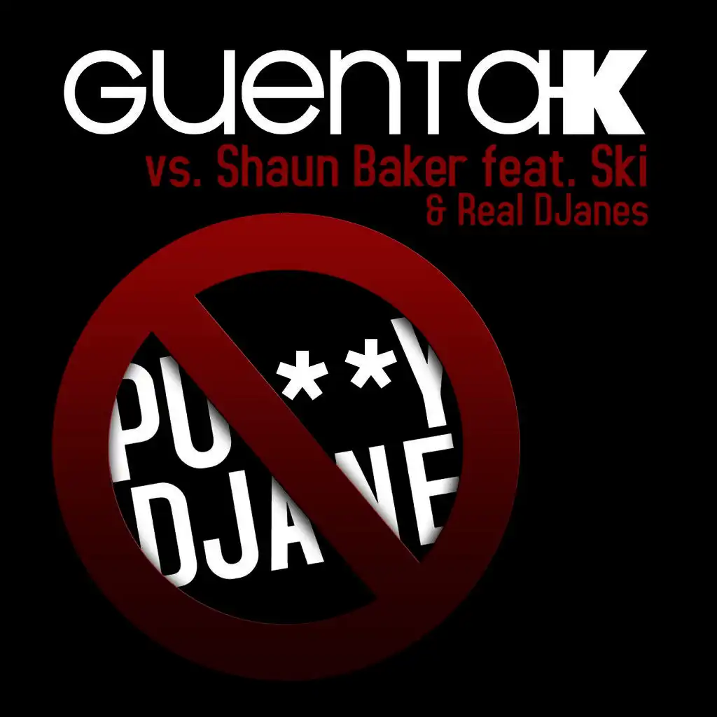 Guenta K vs. Shaun Baker feat. Ski & Real DJanes
