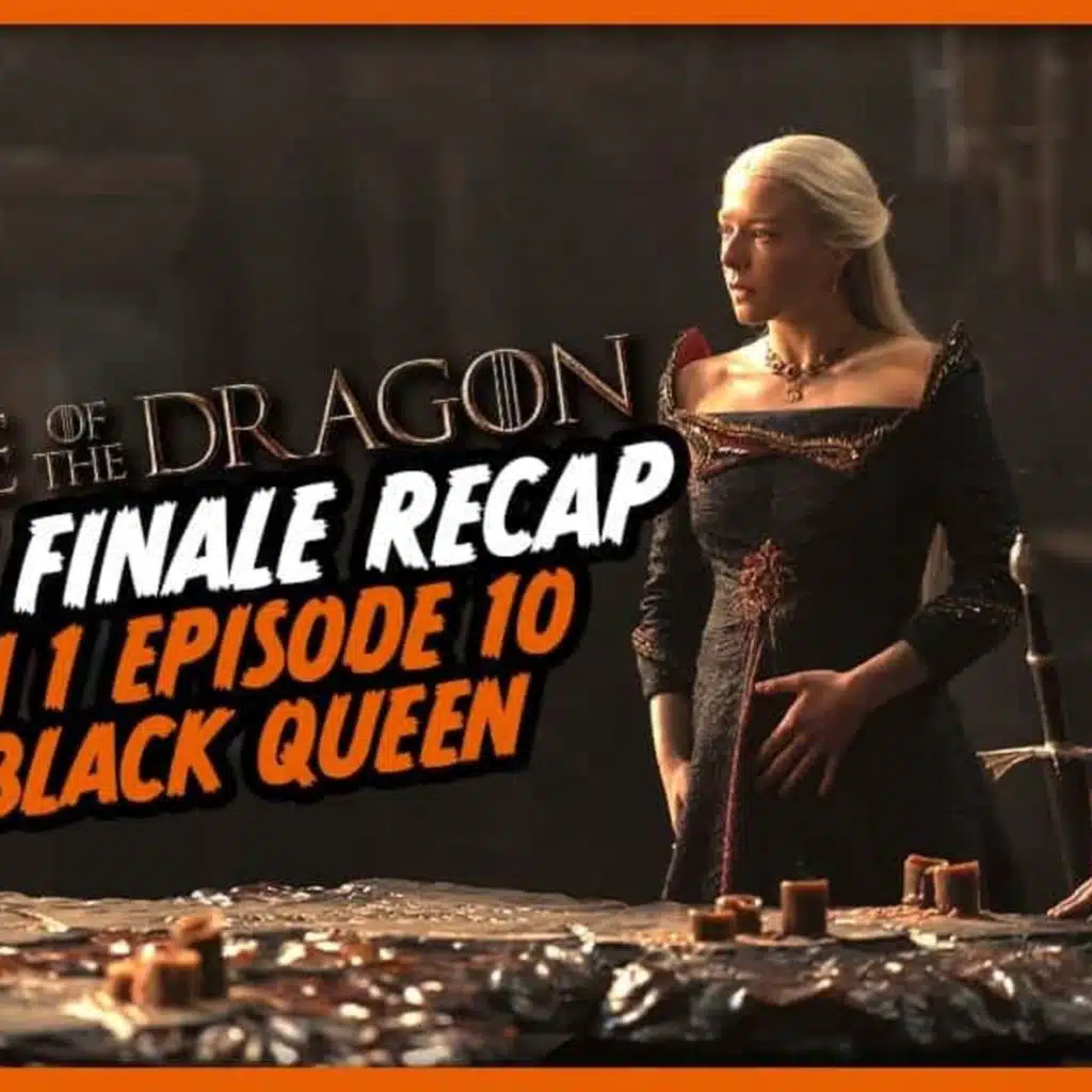 House of the Dragon Season 1 Episode 10 Finale Recap, ‘The Black Queen’