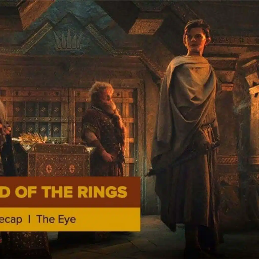 The Lord of the Rings: The Rings of Power Episode 7 Recap, ‘The Eye’