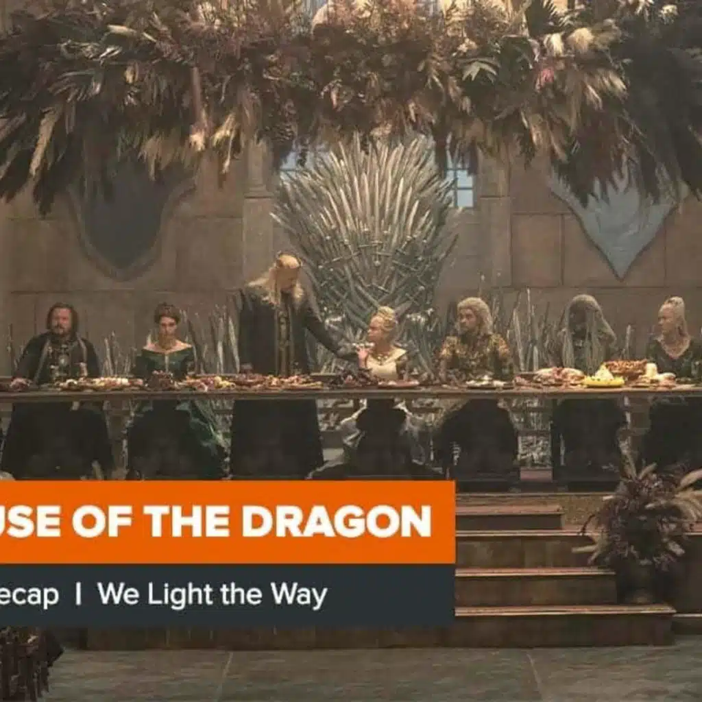 House of the Dragon Season 1 Episode 5 Recap, ‘We Light the Way’