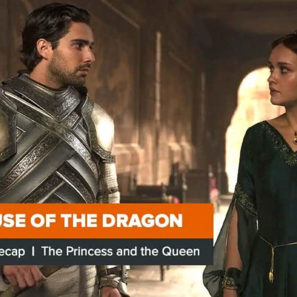 House of the Dragon Season 1 Episode 6 Recap, ‘The Princess and the Queen’
