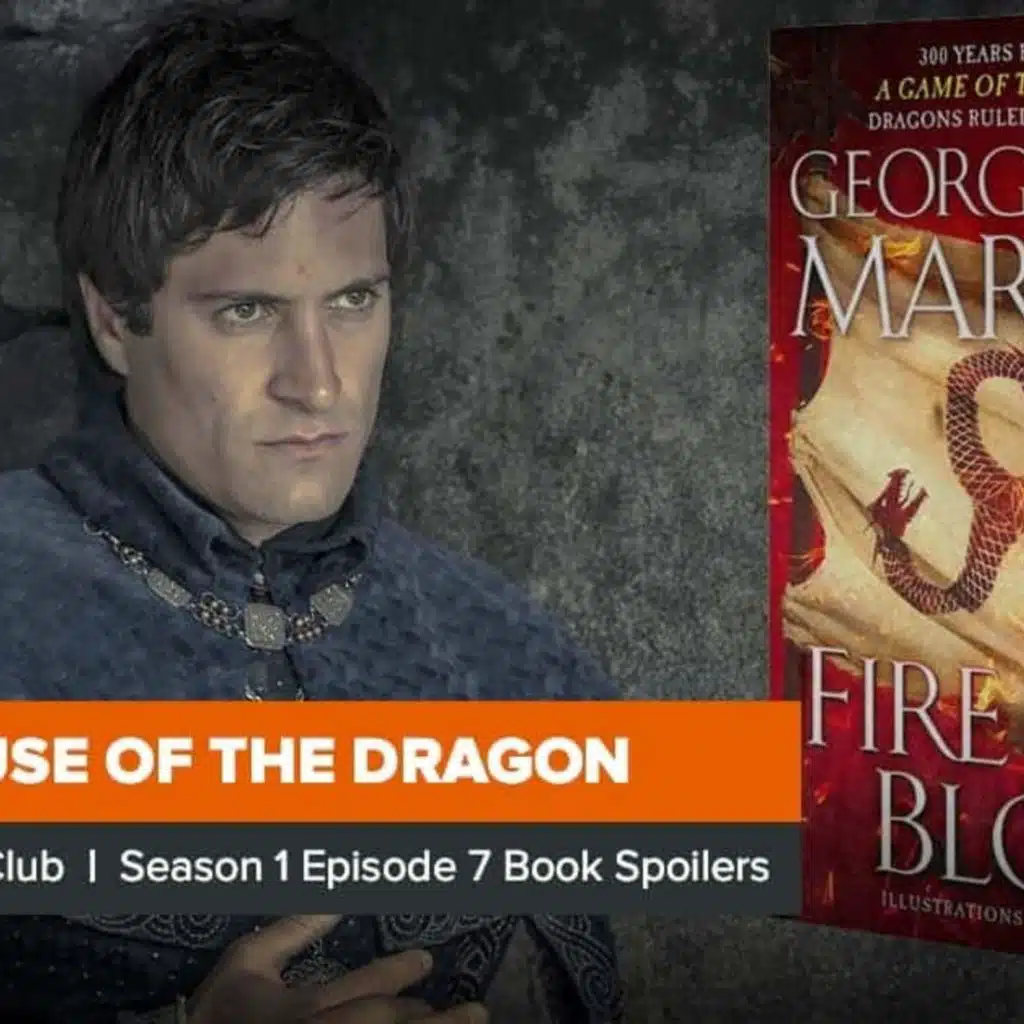 House of the Dragon Season 1 Episode 7 Book Club Recap, ‘Driftmark’