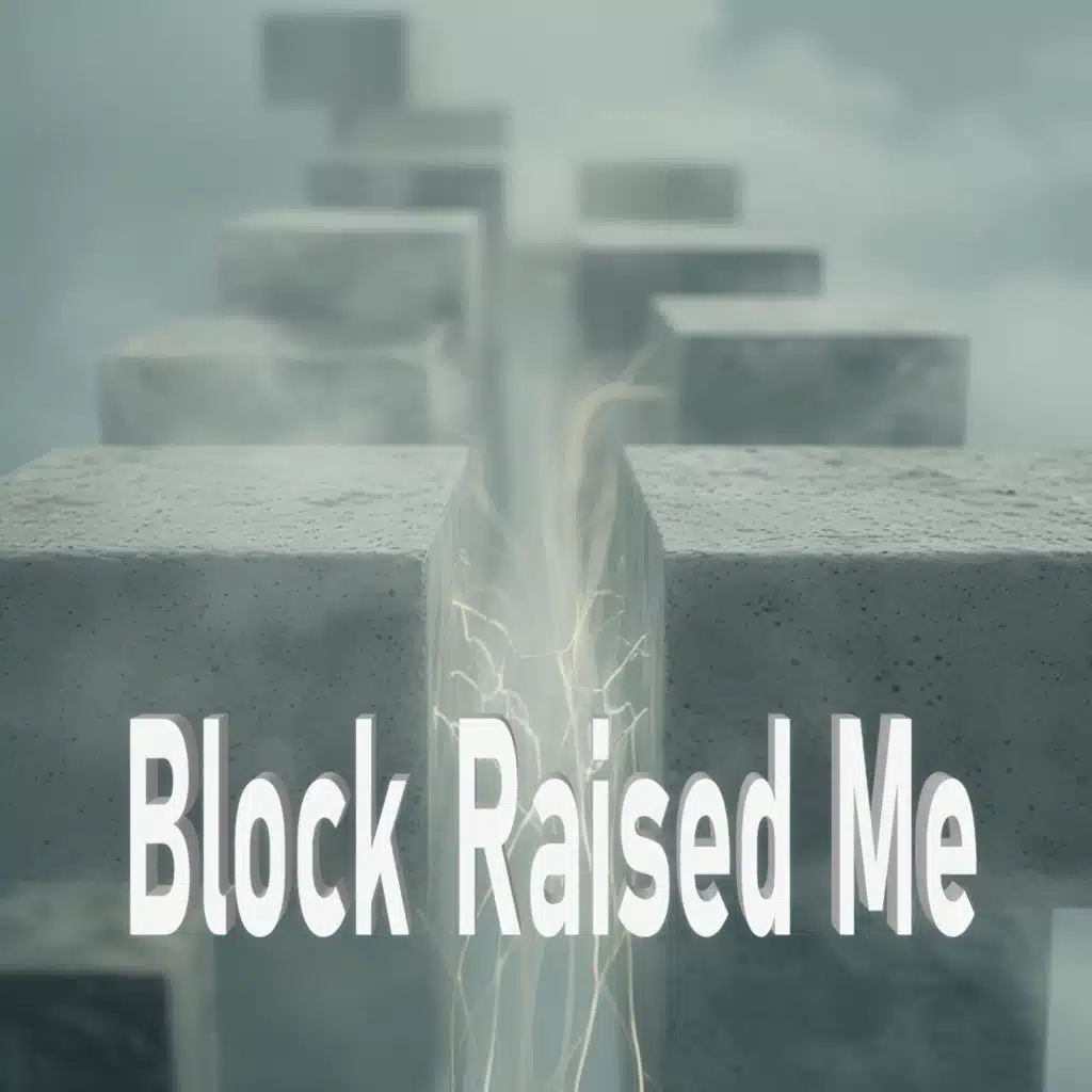 Block Raised Me