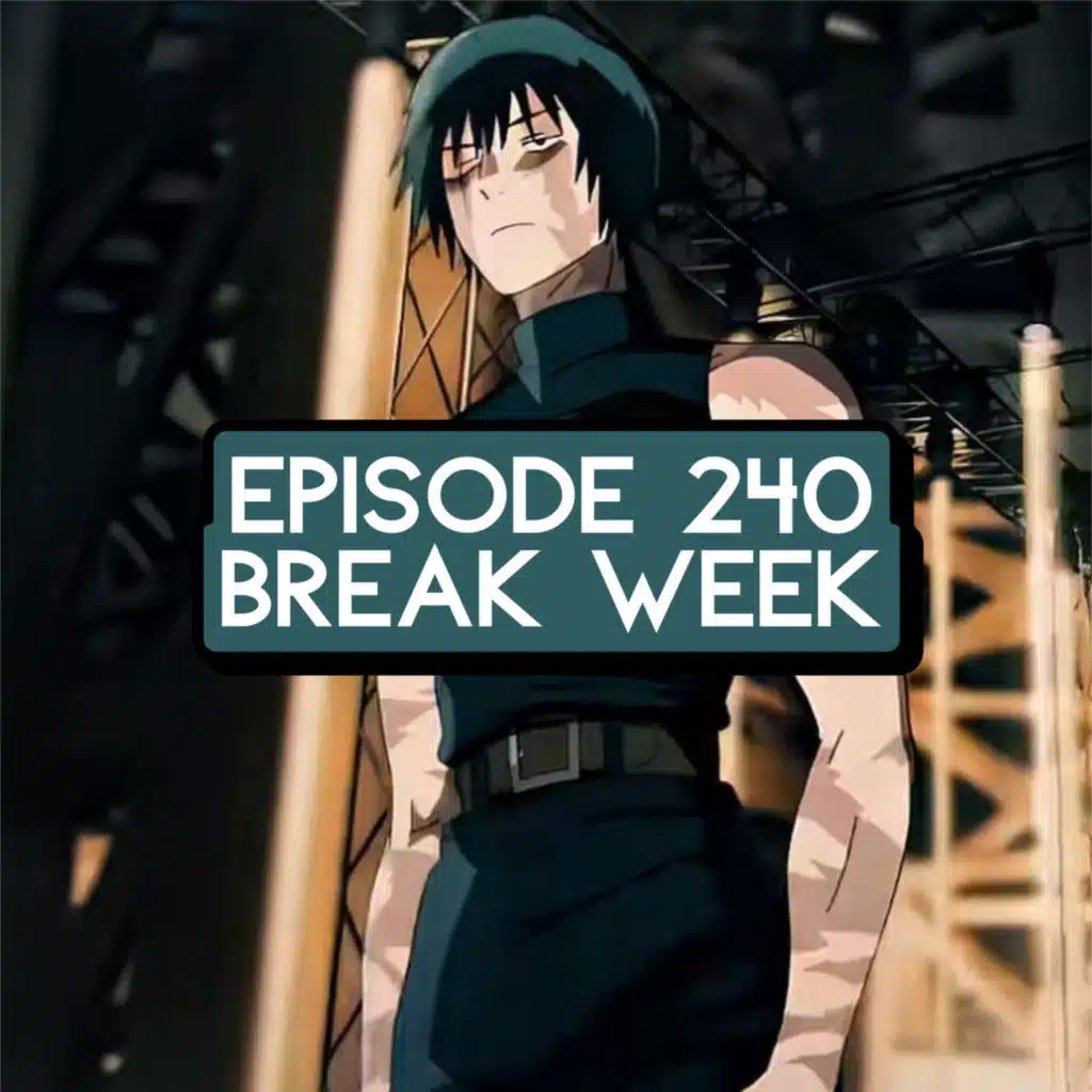 Episode 240: ONE PIECE Break Week