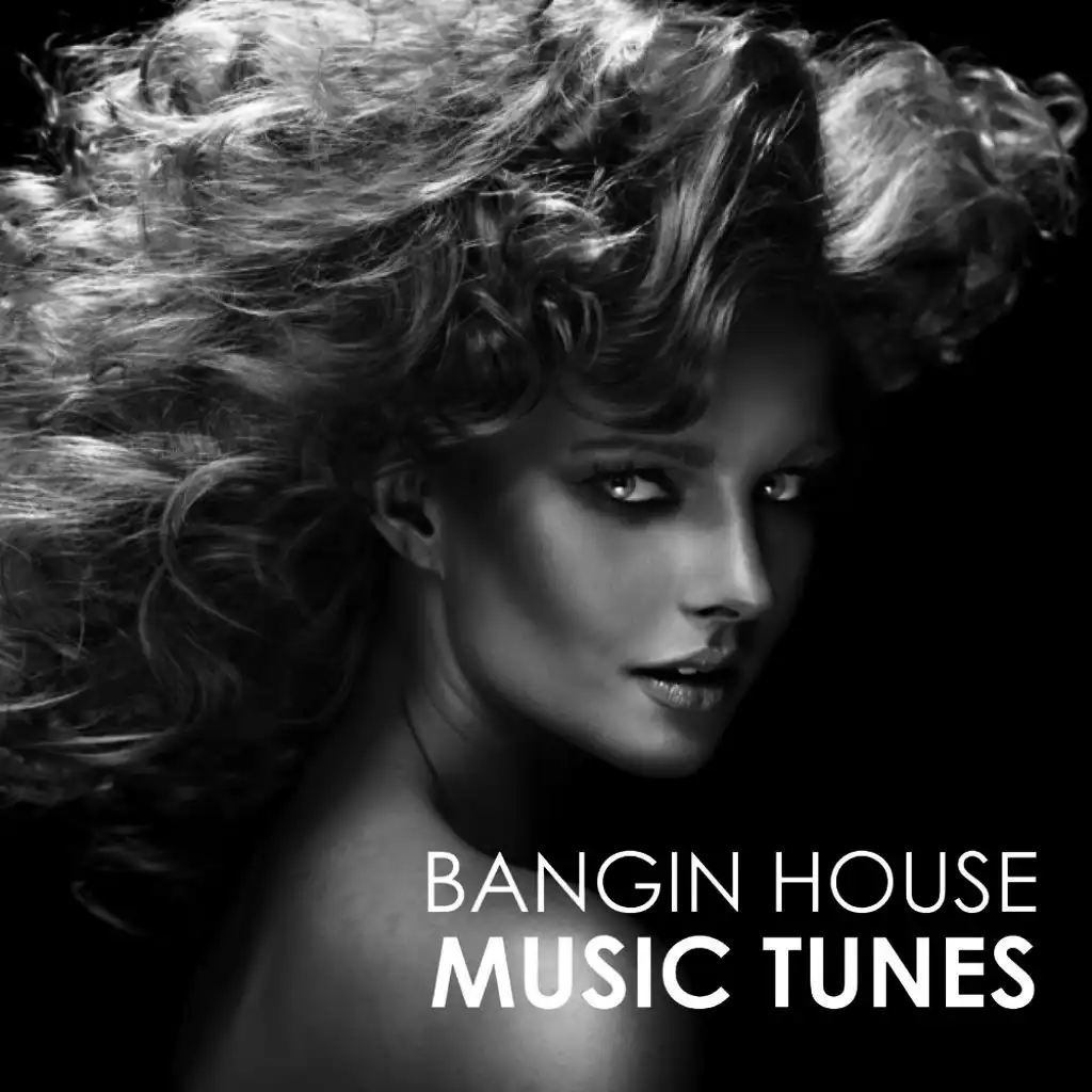 Bangin House Music Tunes
