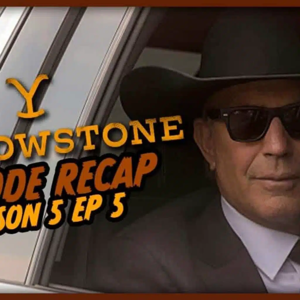 Yellowstone Season 5 Episode 5 Recap, ‘Watch’em Ride Away’