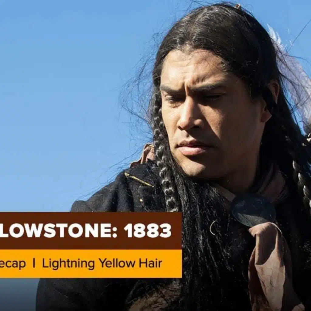 Yellowstone | 1883 Season 1 Episode 7 Recap, ‘Lightning Yellow Hair’