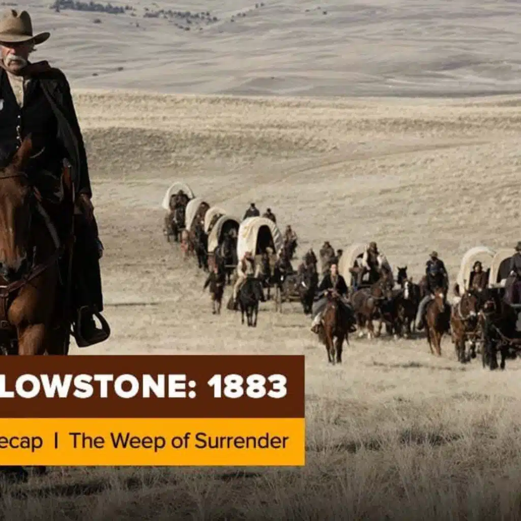 Yellowstone | 1883 Season 1 Episode 8 Recap, ‘The Weep of Surrender’