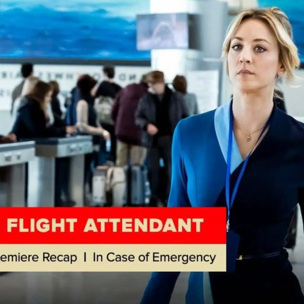 The Flight Attendant | Season 1 Premiere Recap, ‘In Case of Emergency’