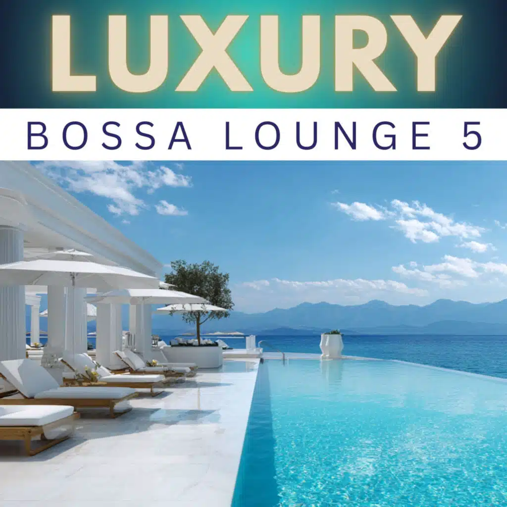 Luxury Bossa Lounge 5