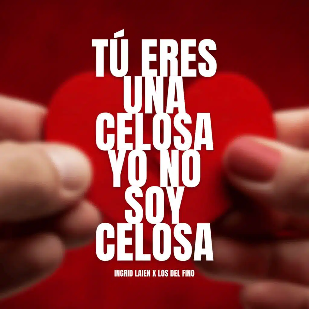 Tú Eres Una Celosa Yo No Soy Celosa