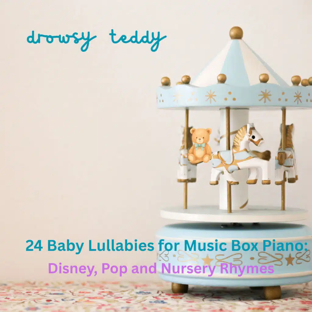 24 Baby Lullabies for Music Box Piano: Disney, Pop and Nursery Rhymes