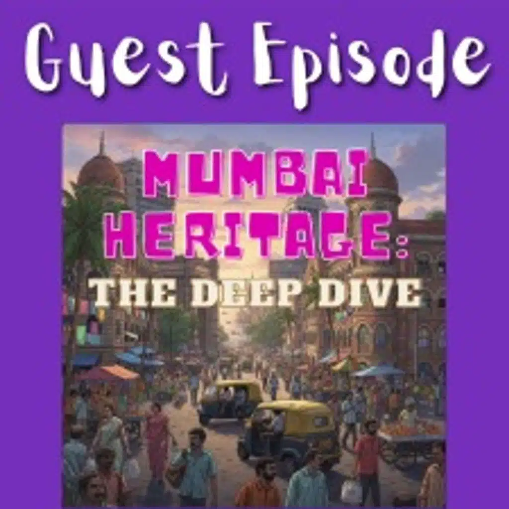 GUEST EPISODE: Hidden History of Mumbai