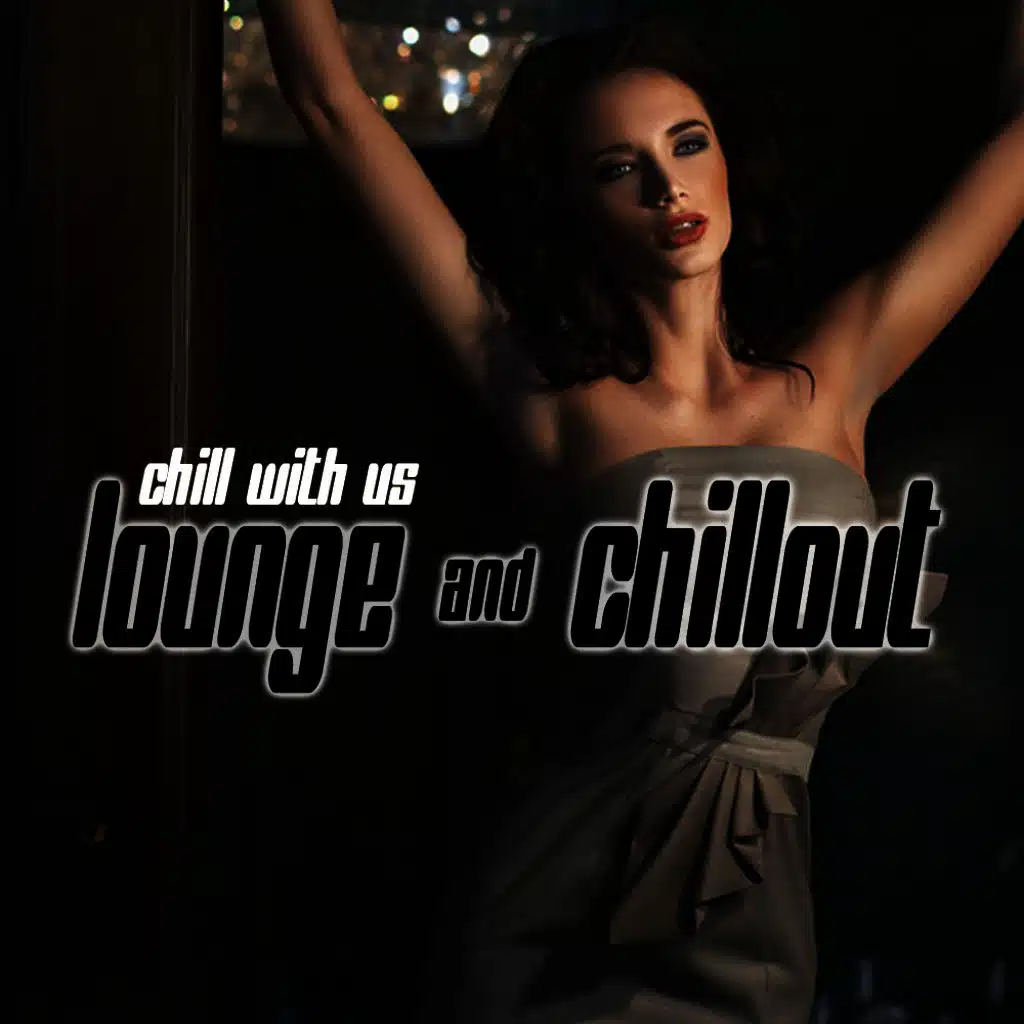 Chill with Us - Lounge & Chillout