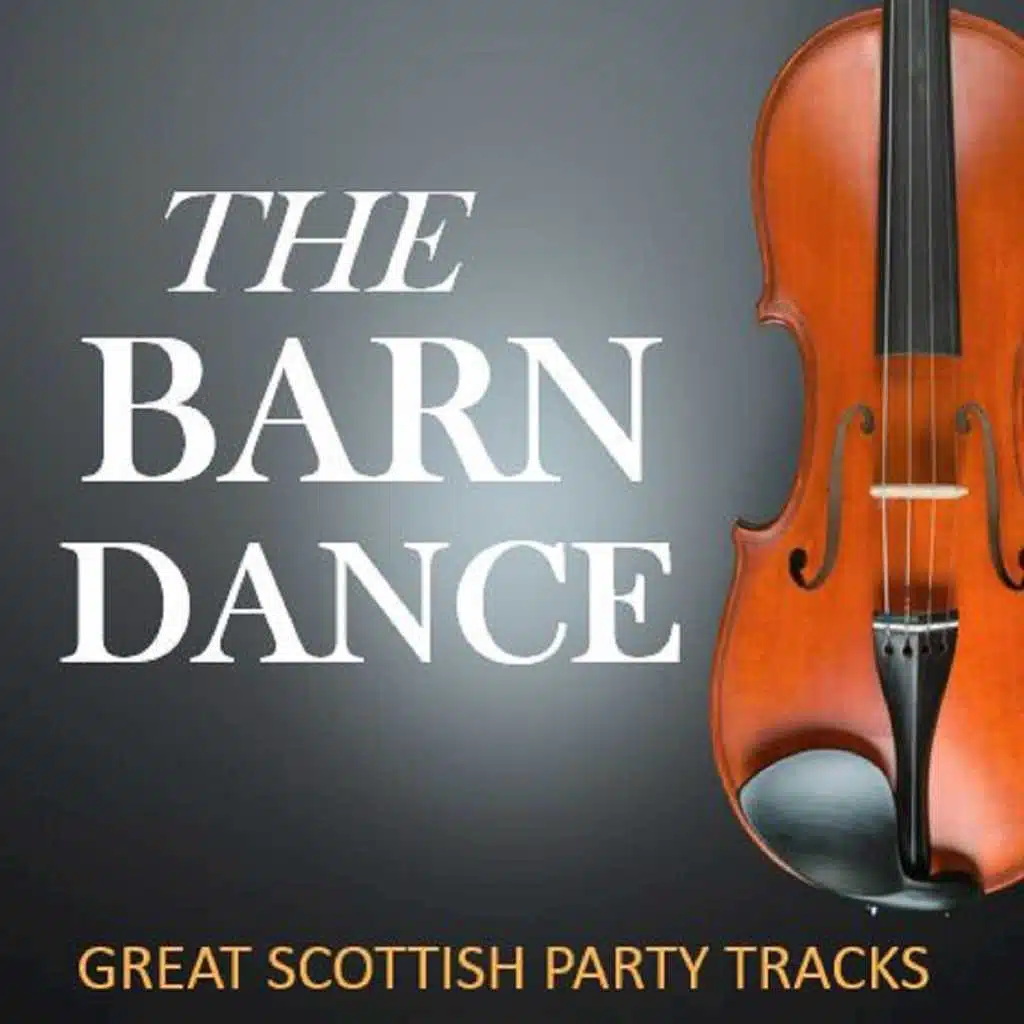 The Barn Dance: Great Scottish Party Tracks