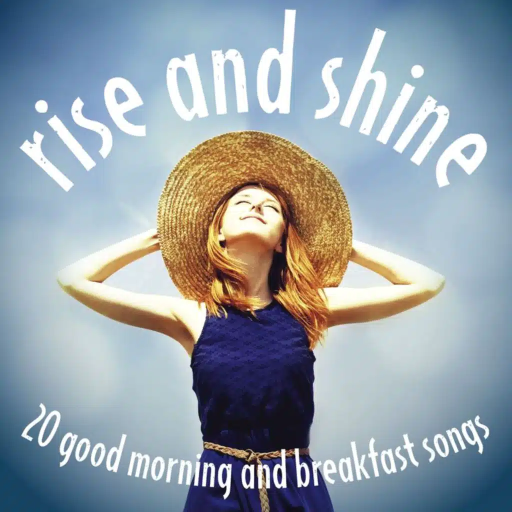 Rise and Shine (20 Good Morning and Breakfast Songs)