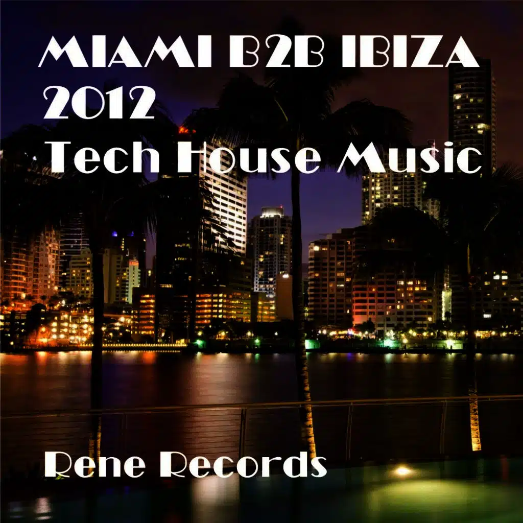 Miami B2B Ibiza 2012 Tech House Music