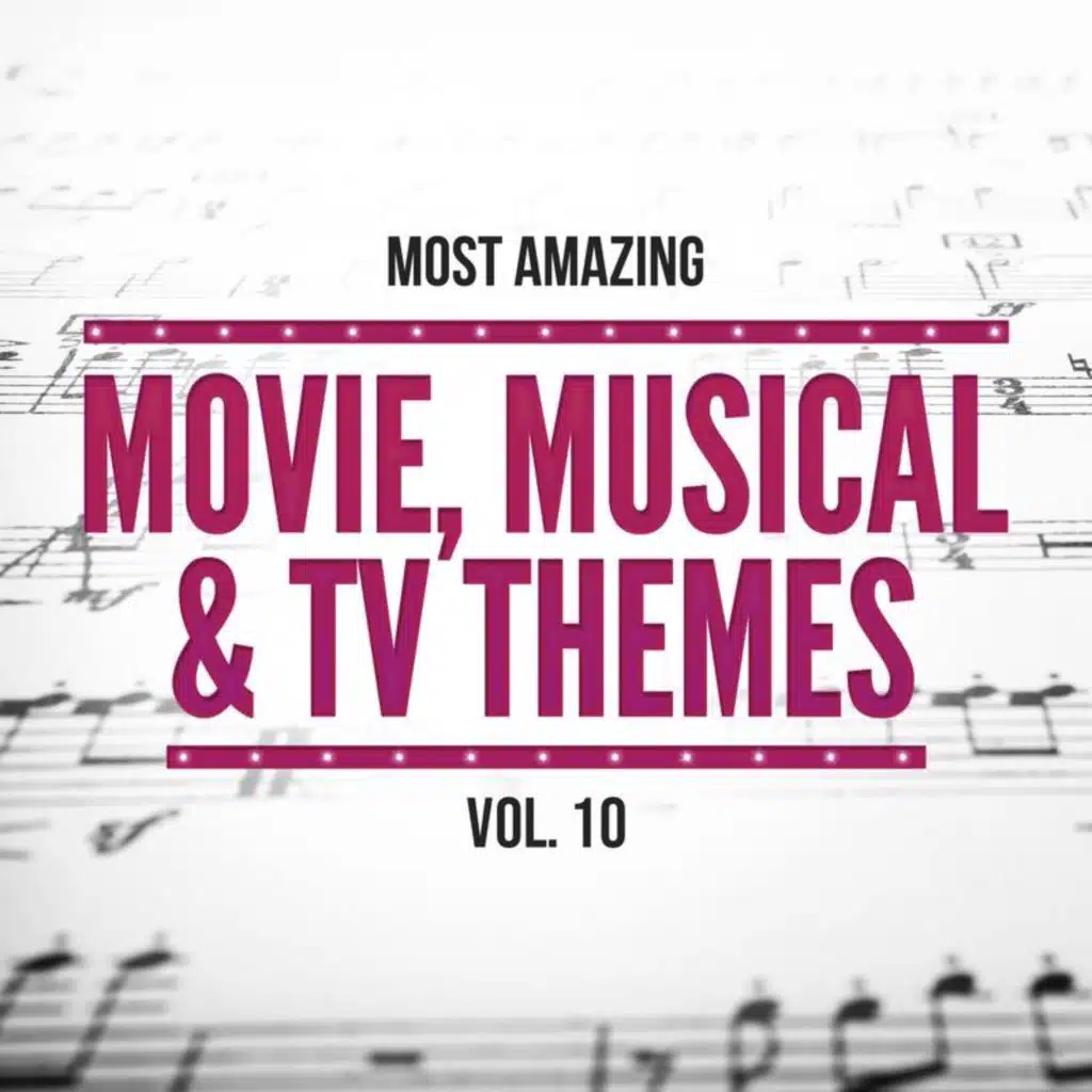 Most Amazing Movie, Musical & TV Themes (Vol. 10)