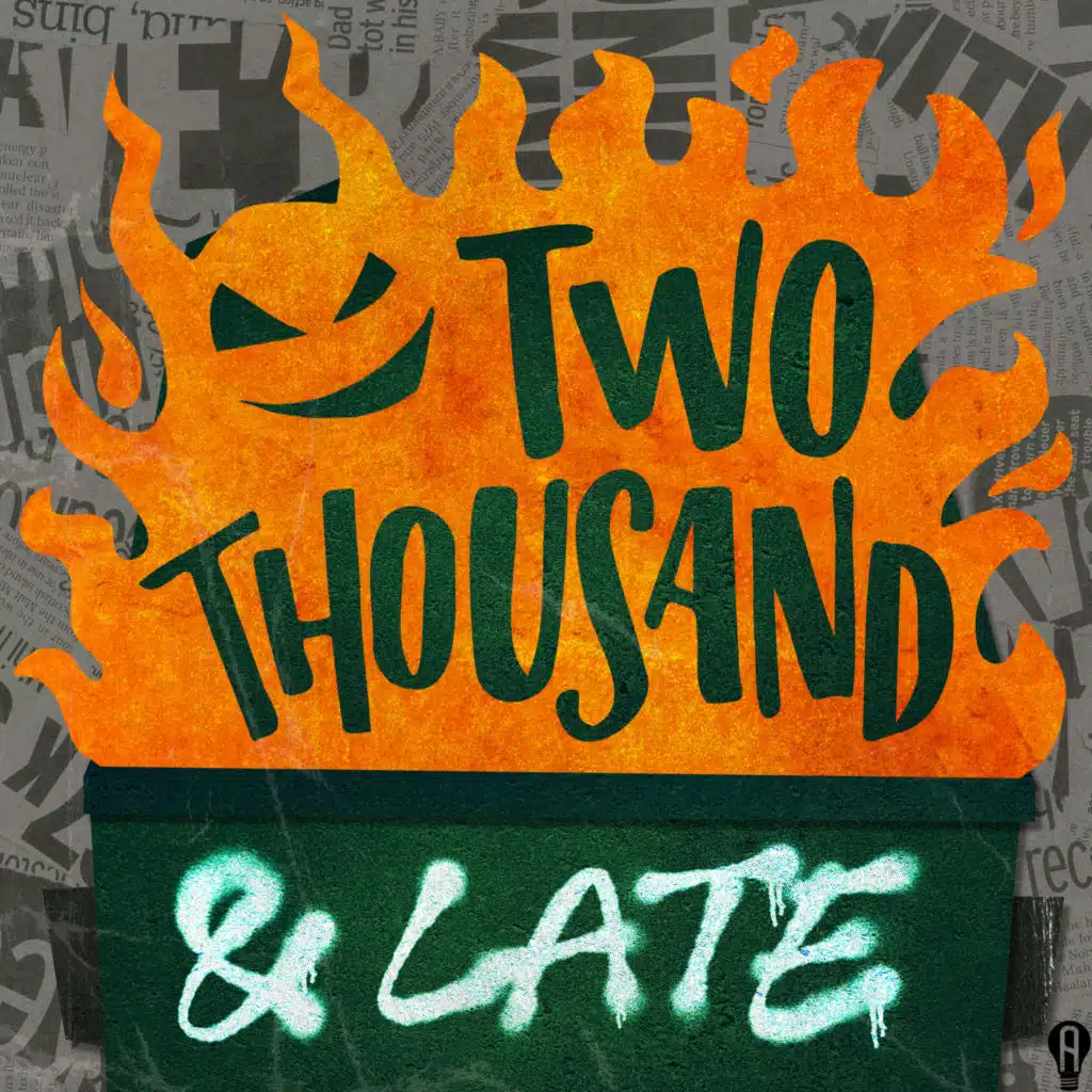 TWO THOUSAND AND LATE
