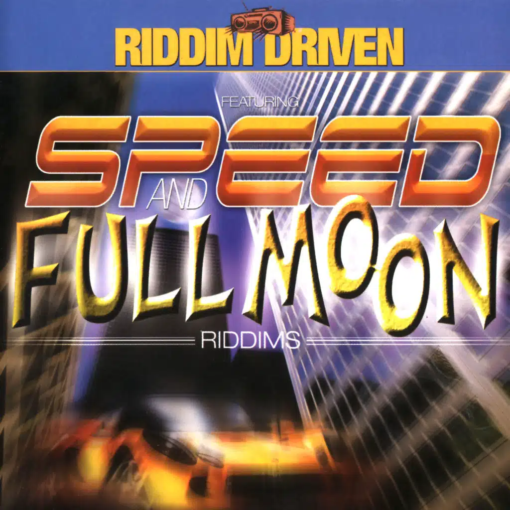 Riddim Driven: Speed and Full Moon