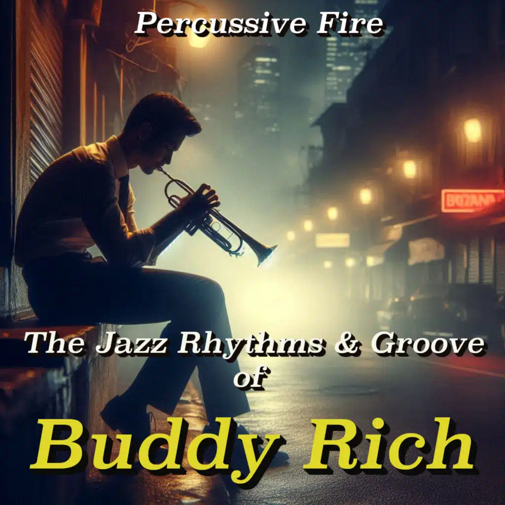 Percussive Fire: The Jazz Rhythms & Groove of Buddy Rich