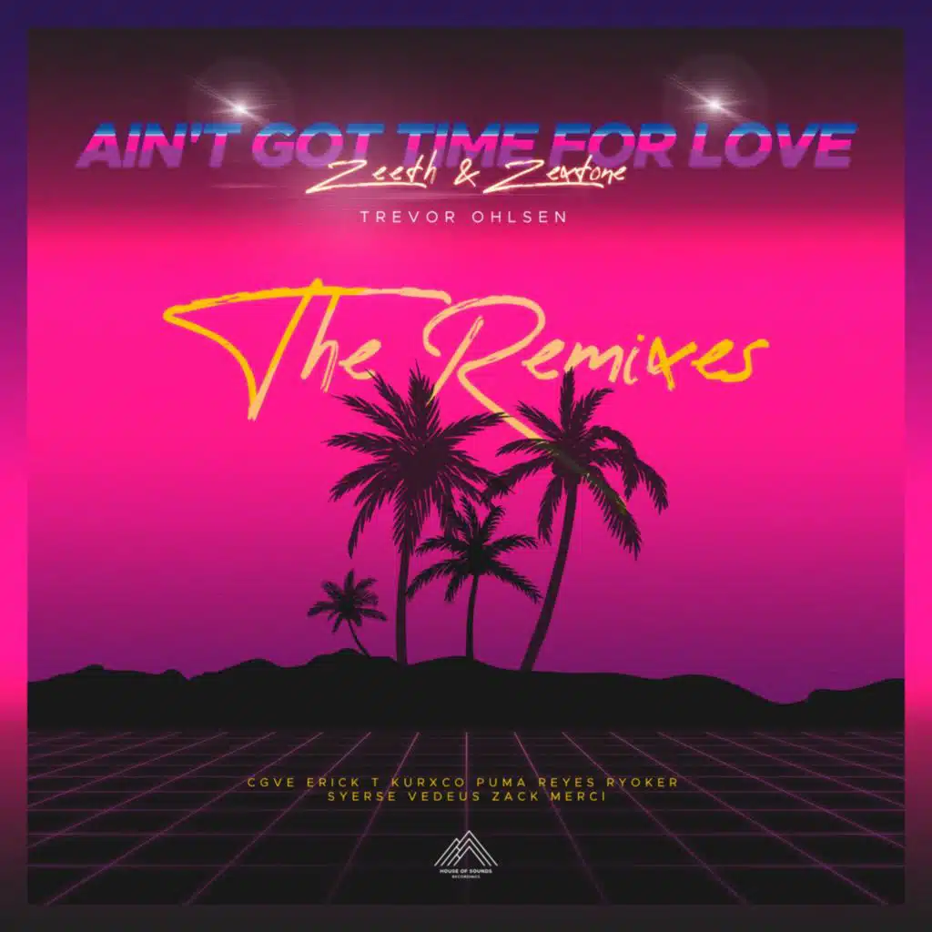 Ain't Got Time For Love (The Remixes) [feat. Trevor Ohlsen]