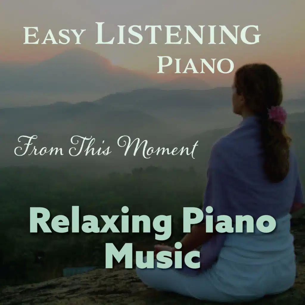 Easy Listening Piano - From This Moment - Relaxing Piano Music
