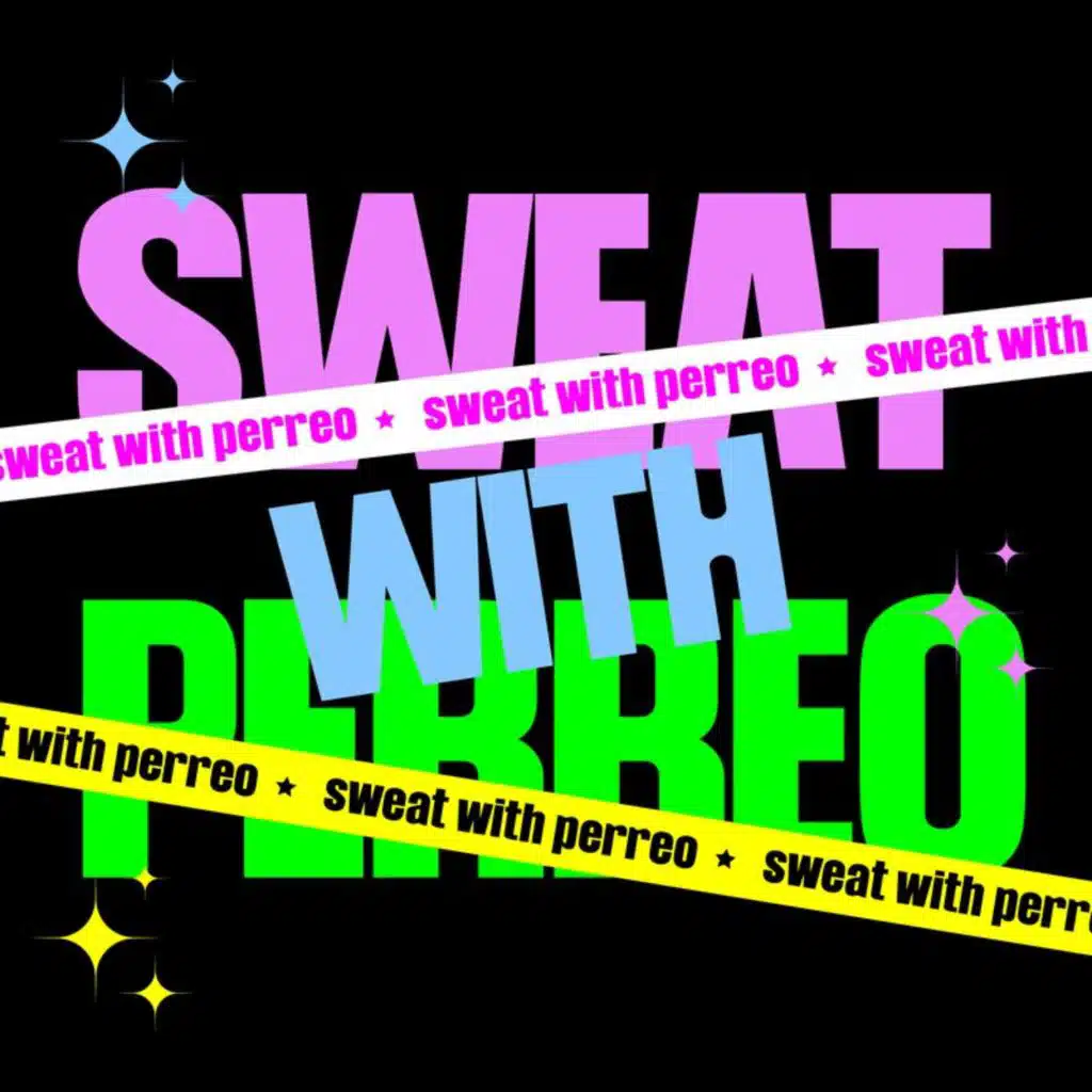 Sweat With Perreo