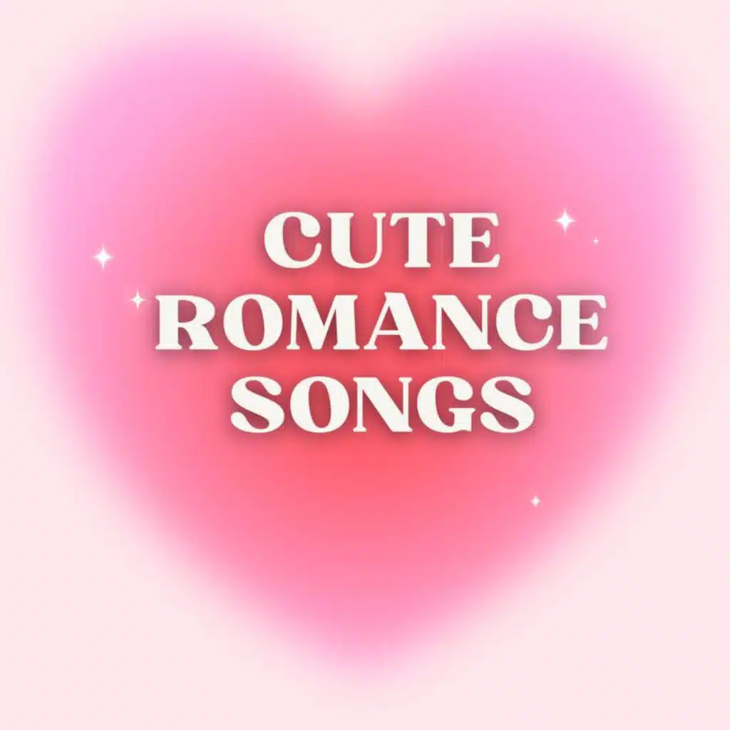 Cute Romance Songs