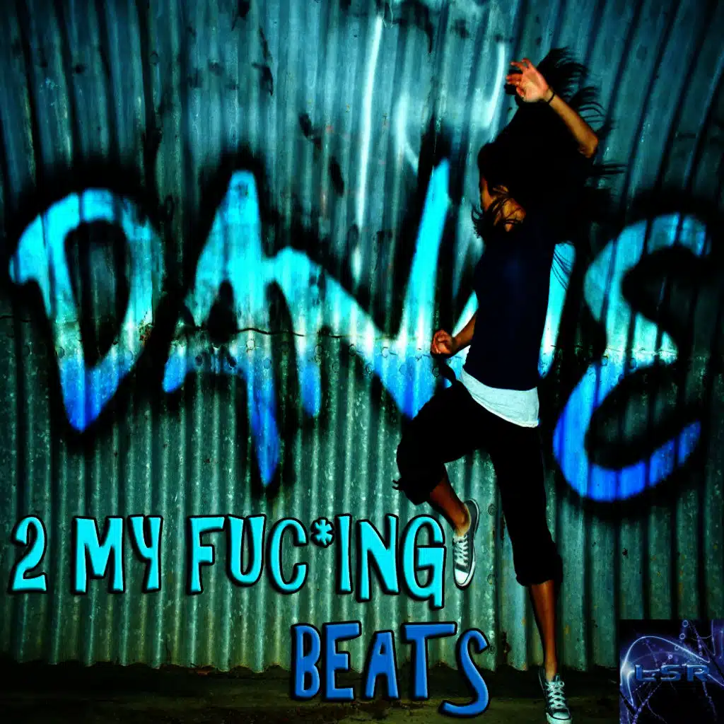 Dance 2 My Fuc*ing Beats