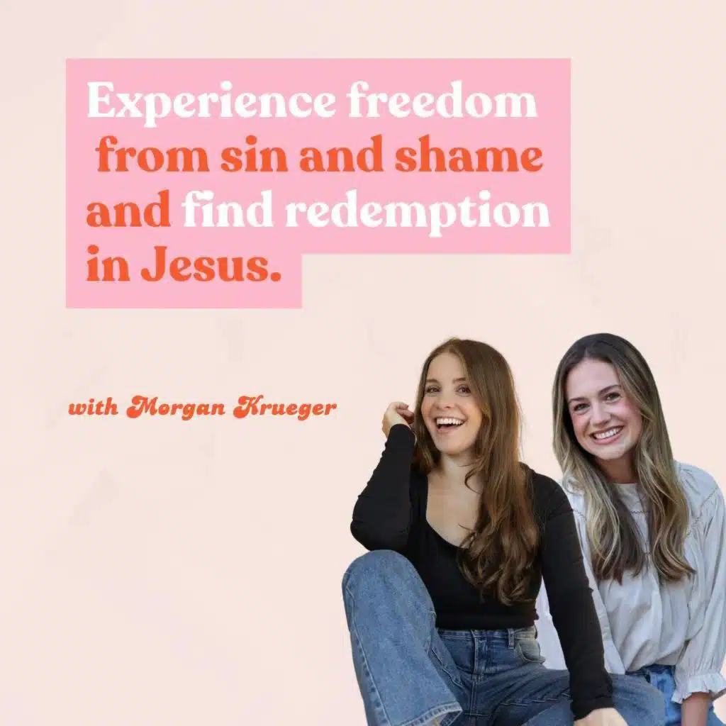 238 | Trading Your Shame and Hiding for Freedom and Redemption in Jesus with Morgan Krueger