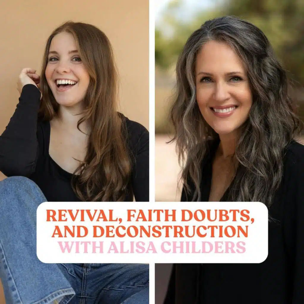 Faith doubts, deconstruction, and revival with apologist Alisa Childers