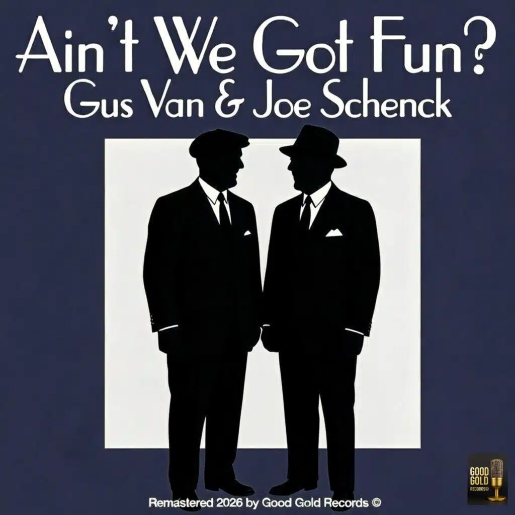 Ain't We Got Fun (Remastered 2026 in Super Stereo by Good Gold Records)