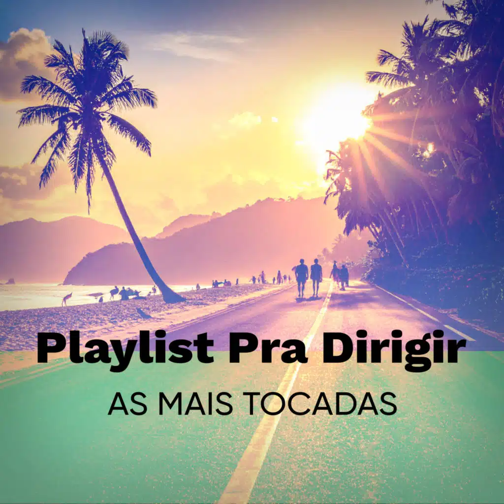 Playlist Pra Dirigir - As Mais Tocadas (Ao Vivo)