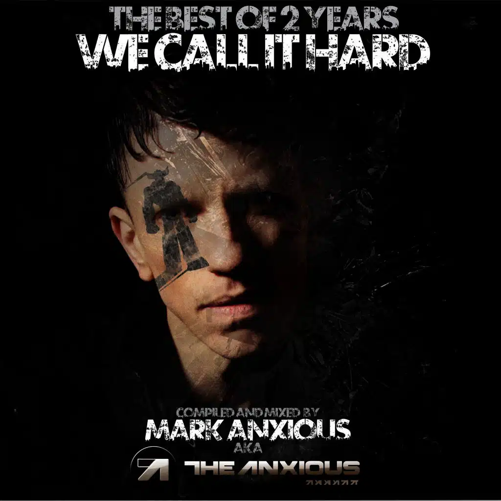 Best of 2 Years We Call It Hard Compiled and Mixed by Mark Anxious a.K.A. The Anxious