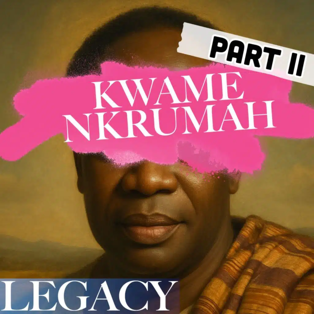Kwame Nkrumah | A Man Who Changed The World | 2
