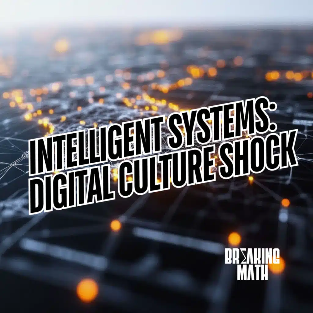 Intelligent Systems: Digital Culture Shock