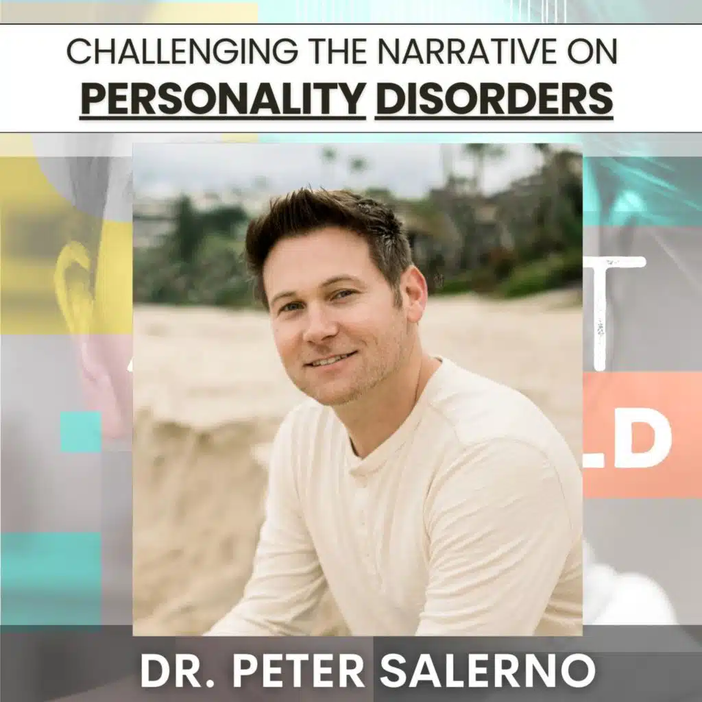 214: Challenging the Narrative on Personality Disorders w/ Dr. Peter Salerno: Is It Always Trauma?