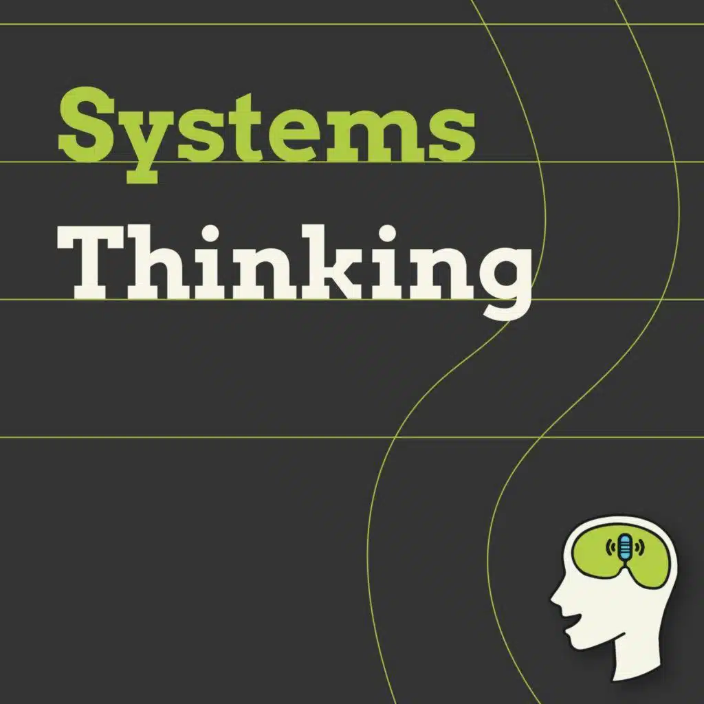 Systems Thinking: How to understand the deeper reality of the world around us