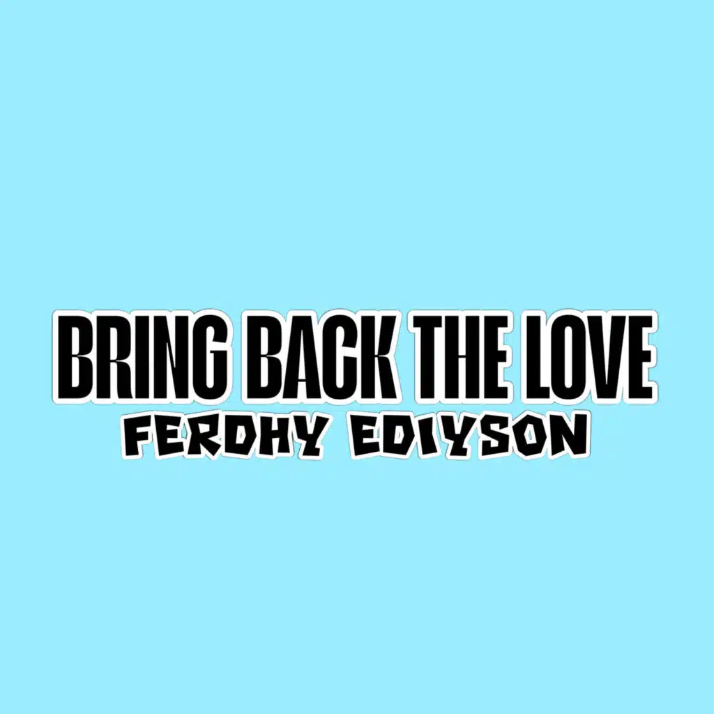 BRING BACK THE LOVE