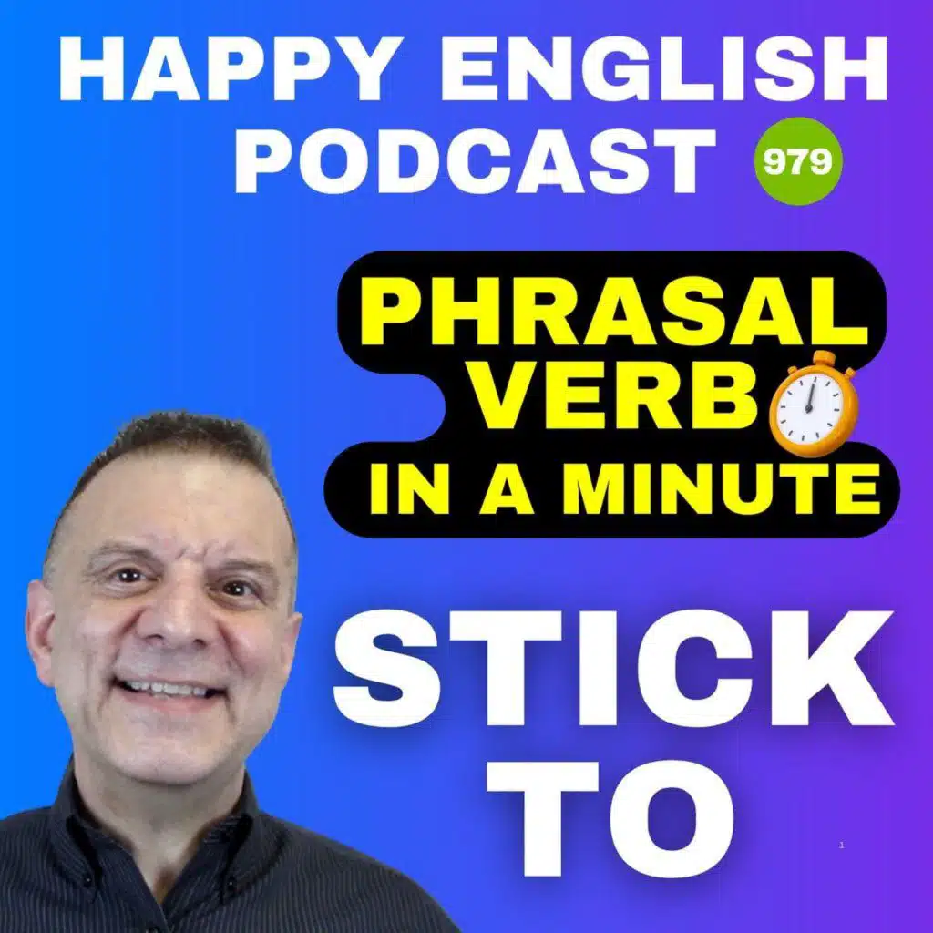 979 - Stick To - Phrasal Verbs in a Minute | Happy English