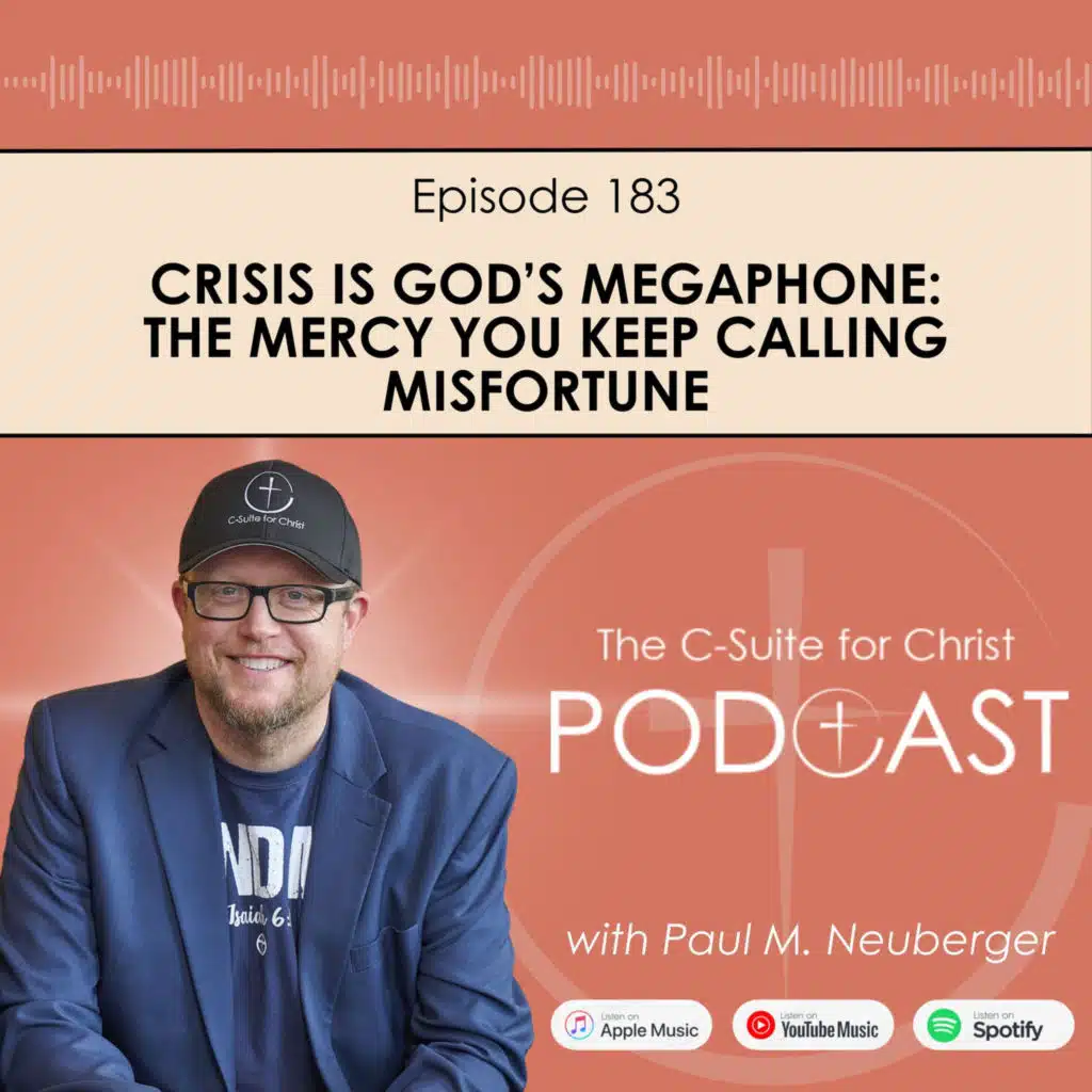 Episode 183: Crisis Is God’s Megaphone: The Mercy You Keep Calling Misfortune 