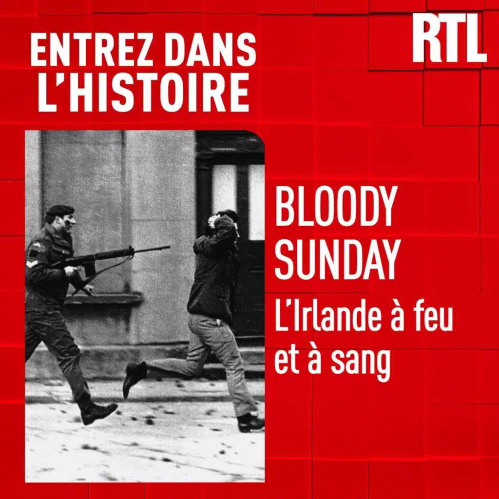 Bloody Sunday : l'Irlande à feu et à sang