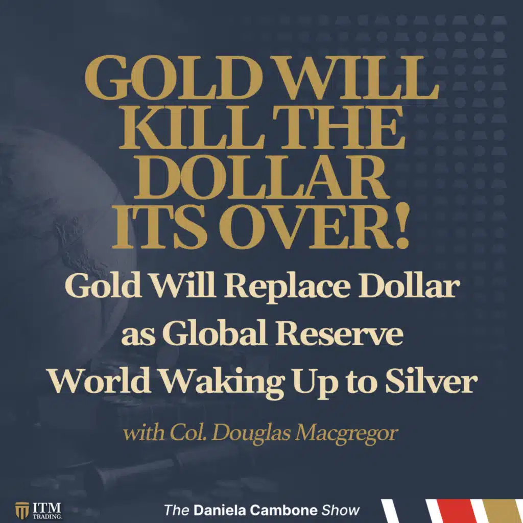 Macgregor Bombshell: Gold Will Replace Dollar as Global Reserve – World Waking Up to Silver