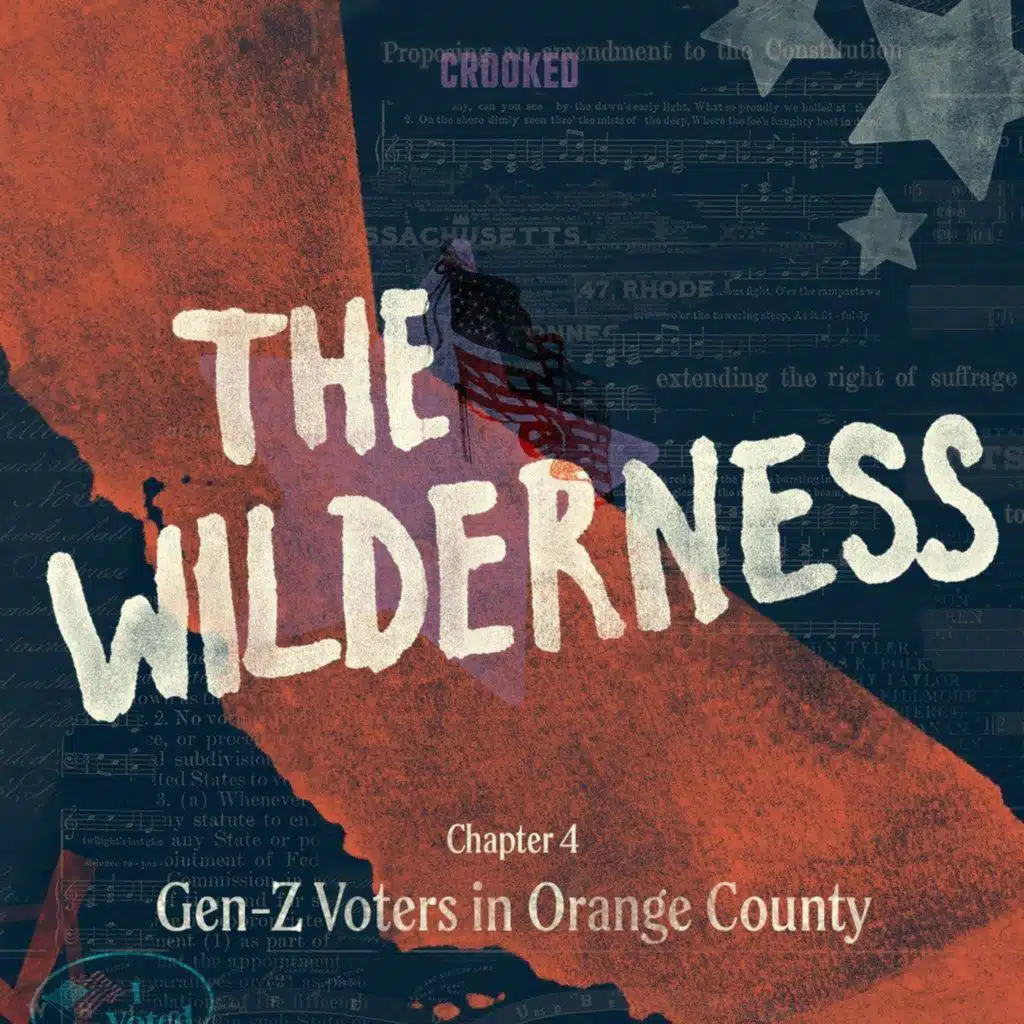 The Wilderness: Gen-Z Voters in Orange County (S3E4)